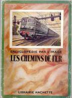 Encyclopédie Par L'image Les Chemins De Fer De La Librairie Hachette Edition De 1950 - Ferrocarril & Tranvías