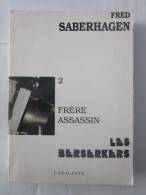 LES BERSERKERS  Tome 2 FRERE ASSASSIN Par  FRED SABERHAGEN - Fantastic