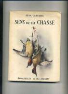 - SENS DE LA CHASSE . PAR J. CASTAING . NOUVELLES EDITIONS DE LA TOISON D'OR 1954 . ILLUSTRE - Caccia/Pesca