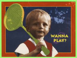 TENNIS - WANNA PLAY ? - - Tenis