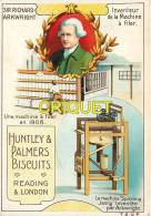 Chromo Des Biscuits Huntley Et Palmers, Sir Arkwright Inventeur De La Machine à Filer - Andere & Zonder Classificatie