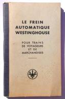 LIVRE  LE FREIN AUTOMATIQUE WESTINGHOUSE POUR TRAINS TRAIN DE VOYAGEURS ET DE MARCHANDISES NO SNCF - Ferrocarril & Tranvías