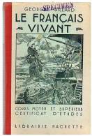 LIVRE SCOLAIRE : GEORGES GILLARD : LE FRANCAIS VIVANT COURS MOYEN ET SUPERIEUR ILLUSTRATIONS DE F. RAFFIN  HACHETTE 1931 - 6-12 Ans