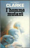 ROBERT-LAFFONT " L´HOMME MUTANT " ROBERT-CLARKE  DE 1989 - Robert Laffont