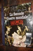 L Seconde Guerre Mondiale "Secrets" 240 Pages ,textes Et Photos Ed Little Big Man 2001 23,6X29,5 - Otros & Sin Clasificación