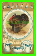 A GLAD THANKSGIVING -  TURKEY, OLD DISHES - EMBOSSED - TRAVEL IN 1909 - - Thanksgiving