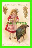 THANKSGIVING, BLESSINGS -  LITTLE GIRL GIVING CORNS TO A TURKEY - EMBOSSED - TRAVEL IN 1914 - - Thanksgiving
