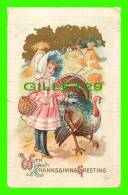 WITH THANKSGIVING GREETING -  LITTLE GIRL WITH APPLES & TURKEY - TRAVEL IN 1913 - EMBOSSED - C. HERMAN IN 1912 - - Thanksgiving