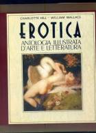 HILL C. - WALLACE W. " Erotica. Antologia Illustrata ".1° Ristampa CDE 1994 - Arts, Antiquités