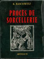 PROCES DE SORCELLERIE " K-BASCHWITZ " ARTHAUD  DE 1973  AVEC 365 PAGES - Fantastic