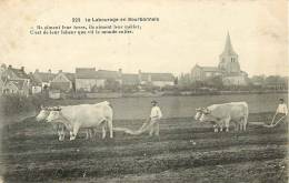 LE LABOURAGE EN BOURBONNAIS   (ils Aiment Leur Terre Ils Aiment Leur Metier C'est De Leur Labeur Que Vit Le Monde Entier - Other