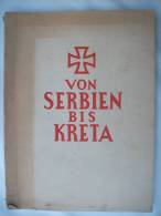 "Von Serbien Bis Kreta" Erinnerungen Vom Feldzug Einer Armee Im Großen Deutschen Freiheitskrieg Von 1941 - Police & Military