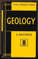 LIVRE - TEACH YOURSELF BOOKS - GEOLOGY - A. RAISTRICK - 1963 - 272 PAGES - NOMBREUSES ILLUSTRATIONS - Andere & Zonder Classificatie