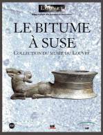 LIVRE - ARCHEOLOGIE - LE BITUME A SUSE - COLLECTION DU MUSEE DU LOUVRE - DEPARTEMENT DES ANTIQUITES ORIENTALES - 1996 - Archeology