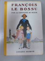 LA COMPTESSE DE SEGUR - LIBRAIRIE HACHETTE 1952 - FRANCOIS LE BOSSU - Hachette