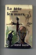 - LA TETE CONTRE LES MURS  PAR H. BAZIN . LE LIVRE DE POCHE N°201/202   . 1962 - Roman Noir