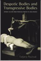 Despotic Bodies And Transgressive Bodies: Spanish Culture From Francisco Franco To Jesus Franco By Tatjana Pavlovic 2002 - Cultural