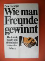 "Wie Man Freunde Gewinnt" Dale Carnegie (die Kunst, Beliebt Und Einflußreich Zu Werden) - Psicologia