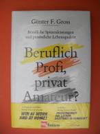 "Beruflich Profi, Privat Amateur?" Günter F. Gross (Berufliche Spitzenleistungen Und Persönliche Lebensqualität) - Psicologia