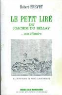 Le Petit Liré De Joachim Du Bellay : Son Histoire Par Robert Brevet (49) - Pays De Loire