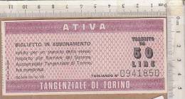 PO6716B# BIGLIETTO IN ABBONAMENTO TANGENZIALE DI TORINO ATIVA - TRANSITO 50£ Anni '70 - Sonstige & Ohne Zuordnung