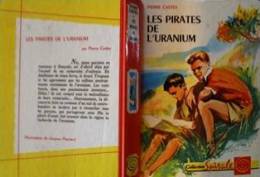Les Pirates De L'Uranium Pierre Casteu Collection Spirale N°29 - Ill. J.Pecnard Imp. M.Déchaud 1960 - Collection Spirale