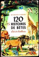 120 Histoires De Bêtes - De Buffon à Kipling - Gründ - ( 1957 ) - Contes