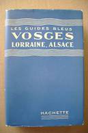 PBK/35 GUIDE BLU - Guides Bleus - VOSGES - Lorraine, Alsace  Hachette 1953 - Turismo, Viaggi