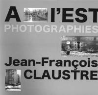 LIVRE  De PHOTOGRAPHIES "A L'EST" - 1ère Edition  2011 - 500 Ex - Dédicacé Par L'auteur - Libros Autografiados