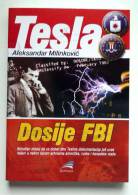 NIKOLA TESLA *  TESLA - DOSIJE FBI By Aleksandar Milinkovic  ,SERBO-CROATIAN Language - Lingue Slave