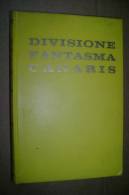 PFB/18 Will Berthold DIVISIONE FANTASMA CANARIS Baldini & Castoldi 1962/GUERRA - Italiano