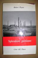 PBL/25 Robert Payne SPLENDORE PERSIANO Cino Del Duca 1952/PERSIA - Turismo, Viaggi