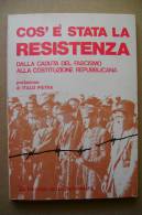 PBL/35 COS´E´ STATA LA RESISTENZA : Dalla Caduta Del Fascismo Alla Costituzione Repubbl.I.Pietra Ed.delle Autonomie 1979 - Italienisch