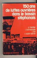 LIVRE BROCHE  1979  150 ANS DE LUTTES OUVRIERES DANS  BASSIN STEPHANOIS # HISTOIRE  SYNDICATS MINEURS PASSEMENTIERS#CFDT - Rhône-Alpes