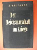 "Der Reichsmarschall Im Kriege" Von Eitel Lange - Polizie & Militari