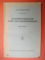 "Landwirtschaftliche Stoff- Und Maschinenkunde" Von Dr.-Ing. C. H. Dencker (mit Vielen Abbildungen) Von 1944 - Técnico
