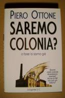 PBM/33 Piero Ottone SAREMO COLONIA? Longanesi 1997/ECONOMIA ITALIANA - Gesellschaft Und Politik