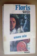 PBM/40 Jacqueline Monsigny FLORIS / AMORE MIO Garzanti Vallardi I Ed.1975 - Tales & Short Stories
