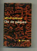 - L'ILE DE PAQUES . PAR A. METRAUX  . IDEES NRF 1970 - Archeology
