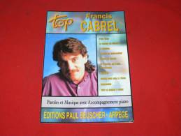 FRANCIS CABREL  PARTITION PAROLE ET MUSIQUE AVEC PIANO EDITIONS PAUL BEUSCHER . ARPEGE TOP  VALEUR 16.10 EUROS - Vocals