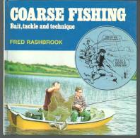 COARSE FISHING, Bait, Tackle And Technique Par Fred RASHBROOK, Livre Sur La Technique De Pêche - Altri & Non Classificati