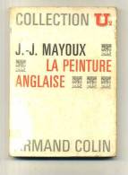 - LA PEINTURE ANGLAISE . PAR J.J. MAYOUX . COLL. U2 . ARMAND COLIN 1969 - Huiles