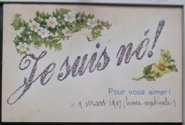 Faire Part Naissance Je Suis Né Ecriture Paillettes Ajoutis Decoupis Fleurs 1907 Ambulant Culan Montlucon A Chateauroux - Nascite