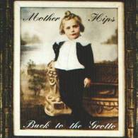 MOTHER HIPS - Back To The Grotto - CD - PSYCHE GRUNGE - AMERICAN RECORDINGS - Rock