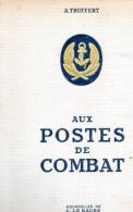 Aux Postes De Combat Par A. TRUFFERT, 110 Pages, De 1945, Guerre1939-1945 Marine, Bateaux - Français