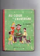 Au Coeur De L'Auvergne, Par FILLOUX, édition L'école, De 1950, Dessins, Texte, 159 Pages, - 6-12 Years Old