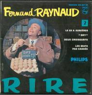 45 T FERNAND-RAYNAUD  " PHILIPS "  LE 22 A ASNIERES ........ - Humor, Cabaret