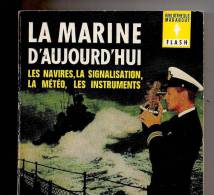 Marine La Marine D´Aujourd´hui Les Navires, La Signalisation, La Météo, Les Instruments. N°144 Marabout - Bateaux