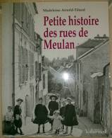 MEULAN - Petite Histoire Des Rues, Ruelles, Chemins, Places De Meulan - Madeleine Arnold Tétard - Ile-de-France