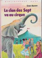 Le Clan Des Sept Va Au Cirque- D´Enid Blyton - 1981 - Bibliothèque Rose - Biblioteca Rosa